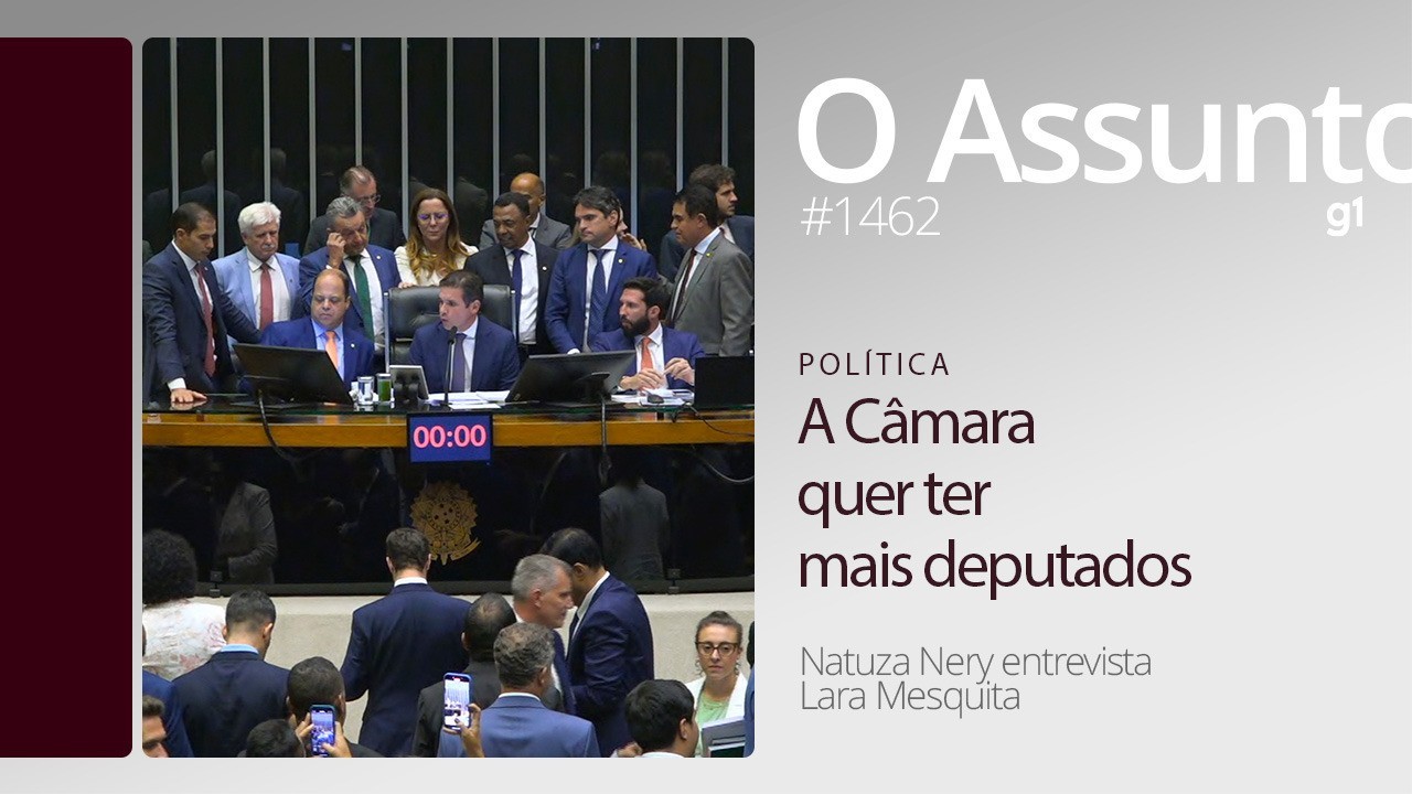 A Câmara quer ter mais deputados - O Assunto #1462